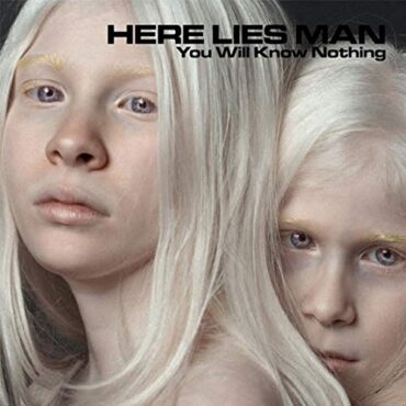 HERE LIES MAN – YOU WILL KNOW NOTHING