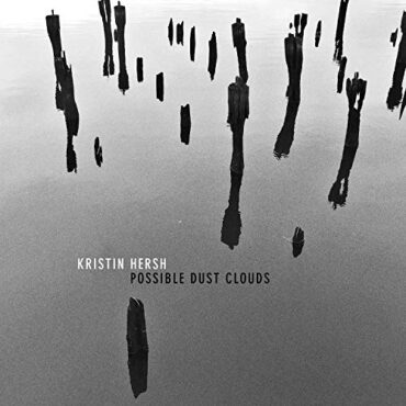 KRISTIN HERSH – POSSIBLE DUST CLOUDS