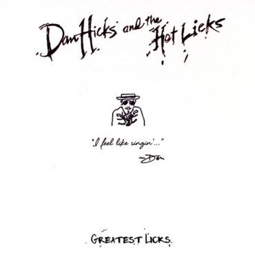 DAN & THE HOT LICKS HICKS – GREATEST LICKS-I FEEL LIKE SINGIN’