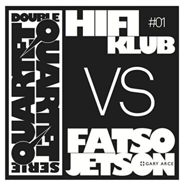 HIFIKLUB VS FATSO JETSON W/ GARY ARCE – DOUBLE QUARTET SERIE #1