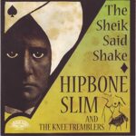 HIPBONE SLIM & THE KNEE TREMBLERS – THE SHEIK SAID SHAKE