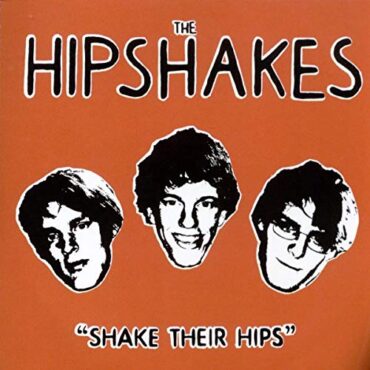 THE HIPSHAKES – SHAKE THEIR HIPS