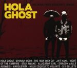 HOLA GHOST – THE MAN THEY COULDN`T HANG