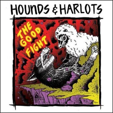 HOUNDS & HARLOTS – THE GOOD FIGHT