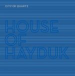 HAWYARD & HELDTBERG) HOUSE OF HAYDUK (GOULD – CITY OF QUARTZ (180 GR)