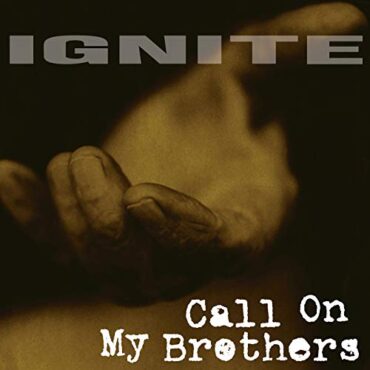 IGNITE – CALL ON MY BROTHERS