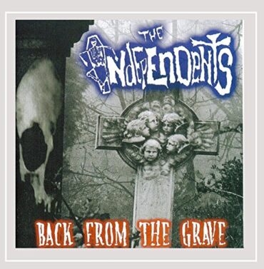 THE INDEPENDENTS – BACK FROM THE GRAVE