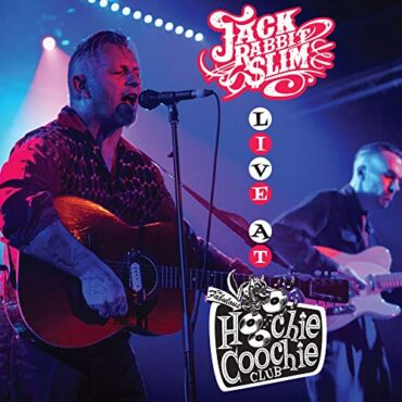 JACK RABBIT SLIM – LIVE AT THE HOOCHIE COOCHIE CLUB