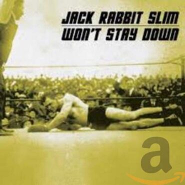 JACK RABBIT SLIM – WON’T STAY DOWN