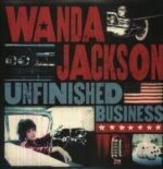 WANDA JACKSON – UNFINISHED BUSINESS