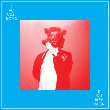 JACUZZI BOYS – DOUBLE VISION