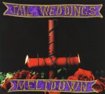 JAIL WEDDINGS – MELTDOWN: A DECLARATION OF UNPOPULAR EMOTION