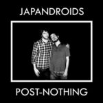 JAPANDROIDS – POST-NOTHING (180 GR)