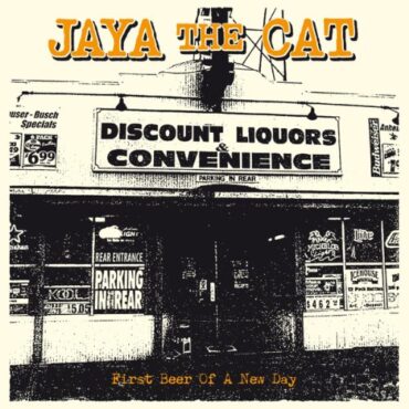 JAYA THE CAT – FIRST BEER OF A NEW DAY