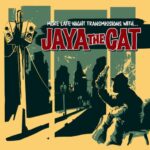 JAYA THE CAT – MORE LATE NIGHT TRANSMISSIONS WITH…