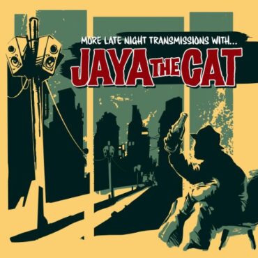 JAYA THE CAT – MORE LATE NIGHT TRANSMISSIONS WITH…