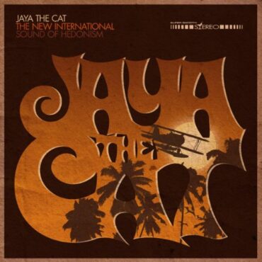 JAYA THE CAT – THE NEW INTERNATIONAL SOUND OF HEDONISM