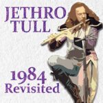 JETHRO TULL – 1984 REVISITED