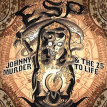 JOHNNY MURDER & THE 25 TO LIFE – E.S.P. EP