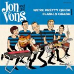 JON AND THE VONS – WE’RE PRETTY QUICK