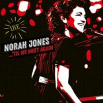 NORAH JONES – ‘TIL WE MEET AGAIN (LIVE)