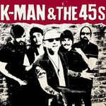 K-MAN & THE 45S – K-MAN & THE 45S