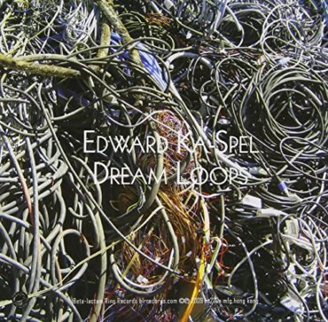 EDWARD KA-SPEL – DREAM LOOPS