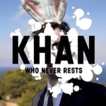 KHAN – WHO NEVER RESTS