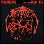 KING GIZZARD & THE LIZARD WIZARD – LIVE IN SAN FRANCISCO ’16 (DELUXE)