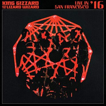 KING GIZZARD & THE LIZARD WIZARD – LIVE IN SAN FRANCISCO ’16 (DELUXE)