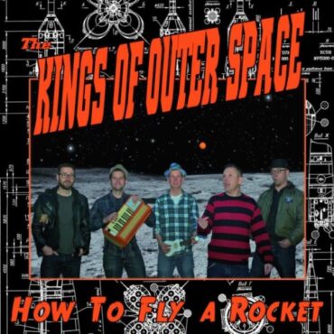 THE KINGS OF OUTER SPACE – HOW TO FLY A ROCKET