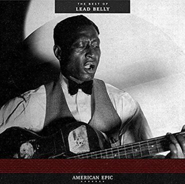 LEADBELLY – AMERICAN EPIC: BEST OF LEAD BELLY