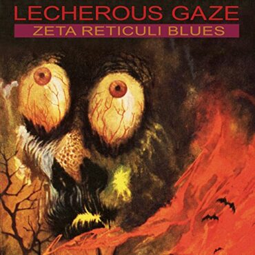 LECHEROUS GAZE – ZETA RETICULI BLUES