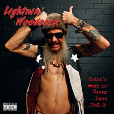 LIGHTNIN’ WOODCOCK – $ATAN’S WORK IS NEVER DONE (VOL.1)