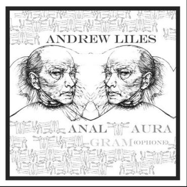 ANDREW LILES – ANAL AURA GRAM (LP + 7 Inch)