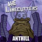 THE LINECUTTERS – ANTHILL