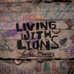 LIVING WITH LIONS – DUDE MANOR E.P.