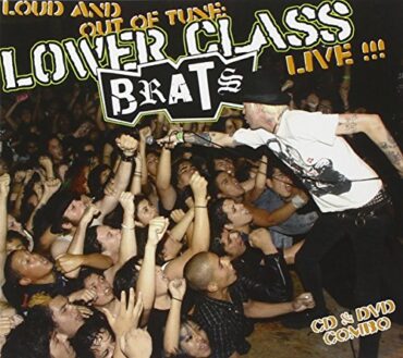 LOWER CLASS BRATS – LOUD AND OUT TUNE – LIVE !!!