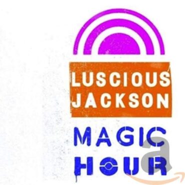 LUSCIOUS JACKSON – MAGIC HOUR