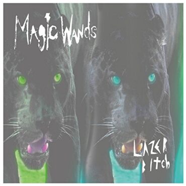 MAGIC WANDS – LAZER BITCH