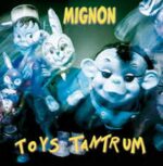 MIGNON – TOYS TANTRUM