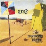 A.M.K. – THE LONESOME ECHO