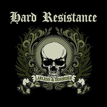 HARD RESISTANCE – LAWLESS & DISORDER