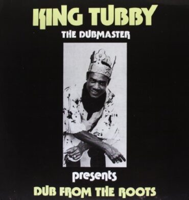 KING TUBBY – DUB FROM THE ROOTS