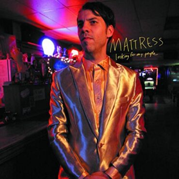 MATTRESS – LOOKING FOR MY PEOPLE