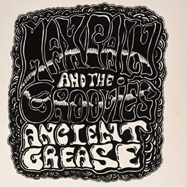 MAX PAIN & THE GROOVIES – ANCIENT GREASE