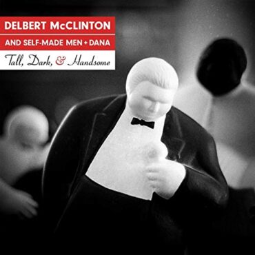 DELBERT MCCLINTON – TALL, DARK & HANDSOME