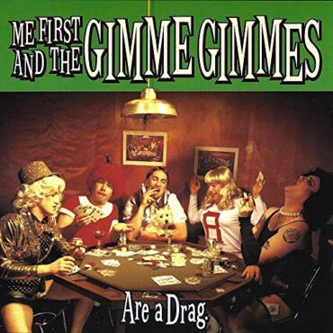 ME FIRST & THE GIMME GIMMES – ARE A DRAG