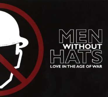 MEN WITHOUT HATS – LOVE IN THE AGE OF WAR