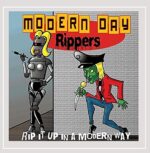 MODERN DAY RIPPERS – RIP IT UP IN A MODERN WAY